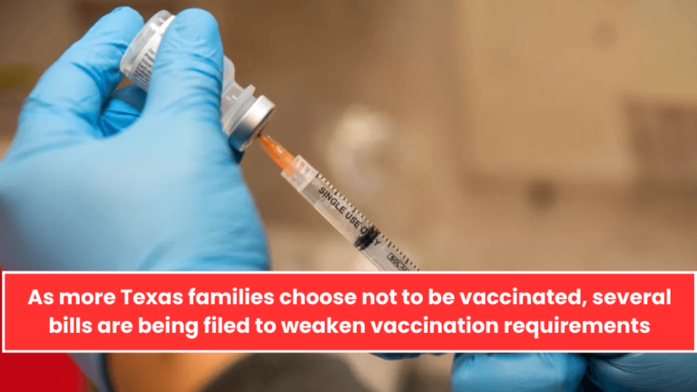 As more Texas families choose not to be vaccinated, several bills are being filed to weaken vaccination requirements