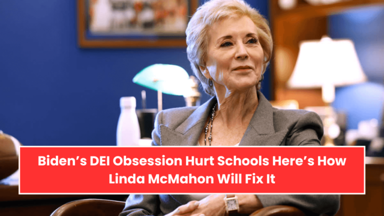 Biden’s DEI Obsession Hurt Schools Here’s How Linda McMahon Will Fix It