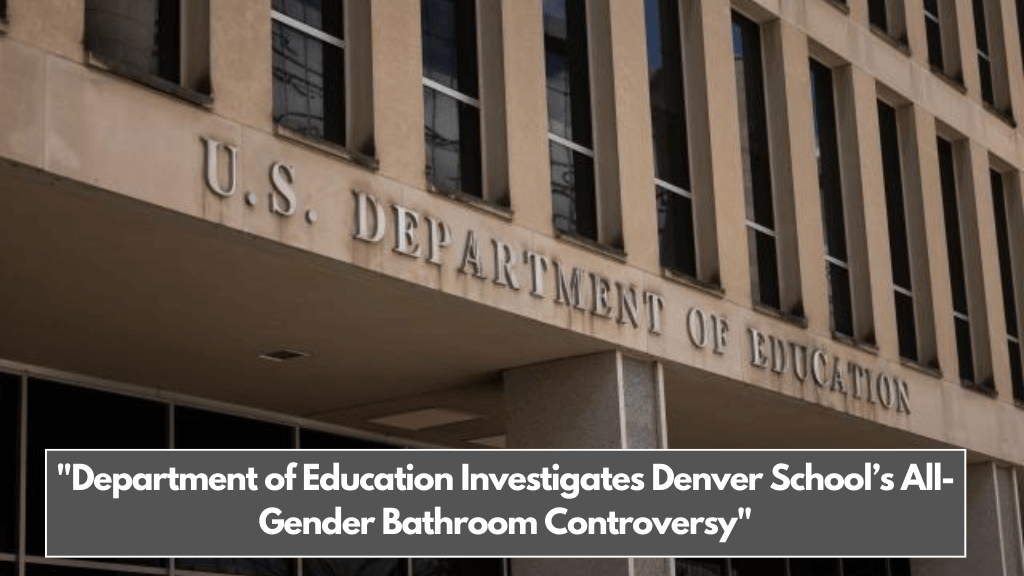 Department of Education Investigates Denver School’s All-Gender Bathroom Controversy