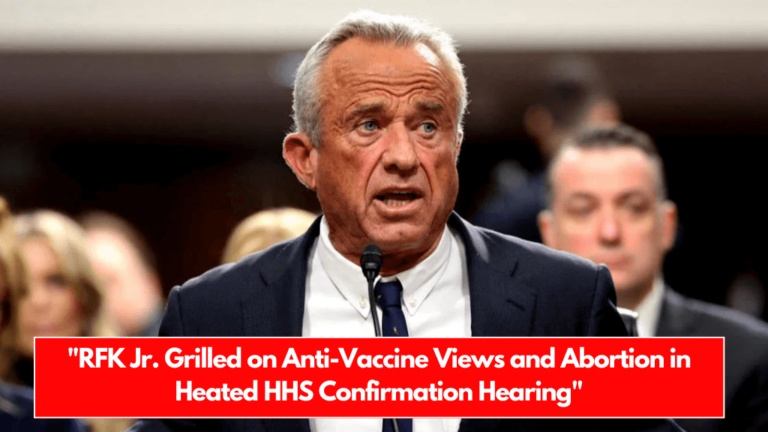 RFK Jr. Grilled on Anti-Vaccine Views and Abortion in Heated HHS Confirmation Hearing