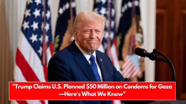 Trump Claims U.S. Planned $50 Million on Condoms for Gaza—Here's What We Know