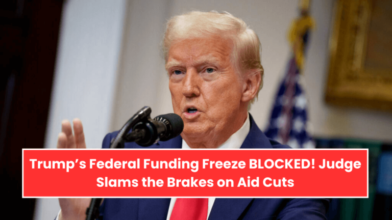 Trump’s Federal Funding Freeze BLOCKED! Judge Slams the Brakes on Aid Cuts