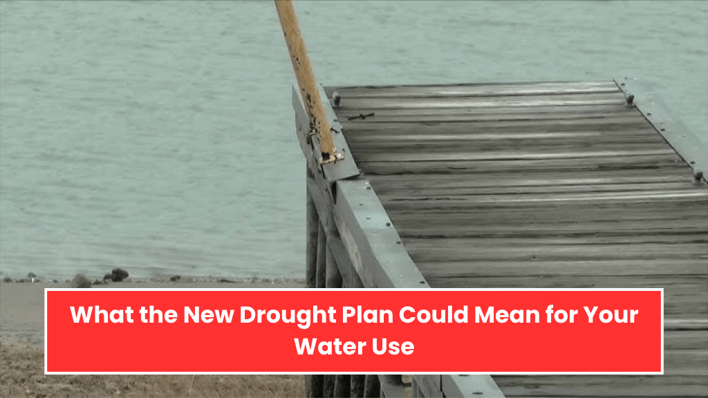 What the New Drought Plan Could Mean for Your Water Use