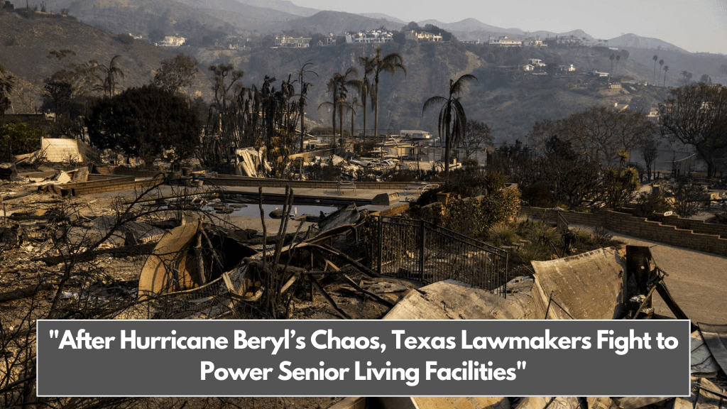 After Hurricane Beryl’s Chaos, Texas Lawmakers Fight to Power Senior Living Facilities