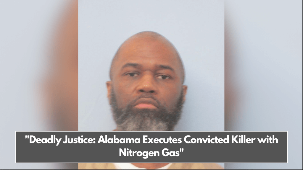 Deadly Justice Alabama Executes Convicted Killer with Nitrogen Gas