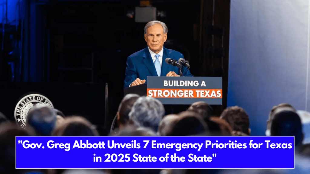 Gov. Greg Abbott Unveils 7 Emergency Priorities for Texas in 2025 State of the State