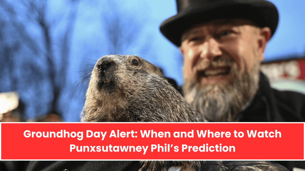 Groundhog Day Alert When and Where to Watch Punxsutawney Phil’s