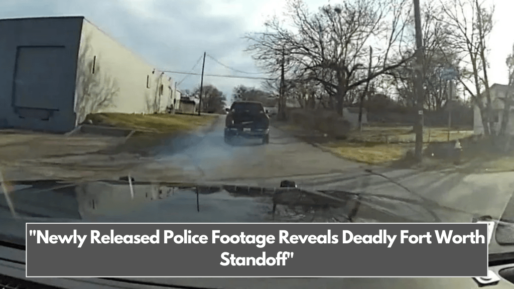 Newly Released Police Footage Reveals Deadly Fort Worth Standoff