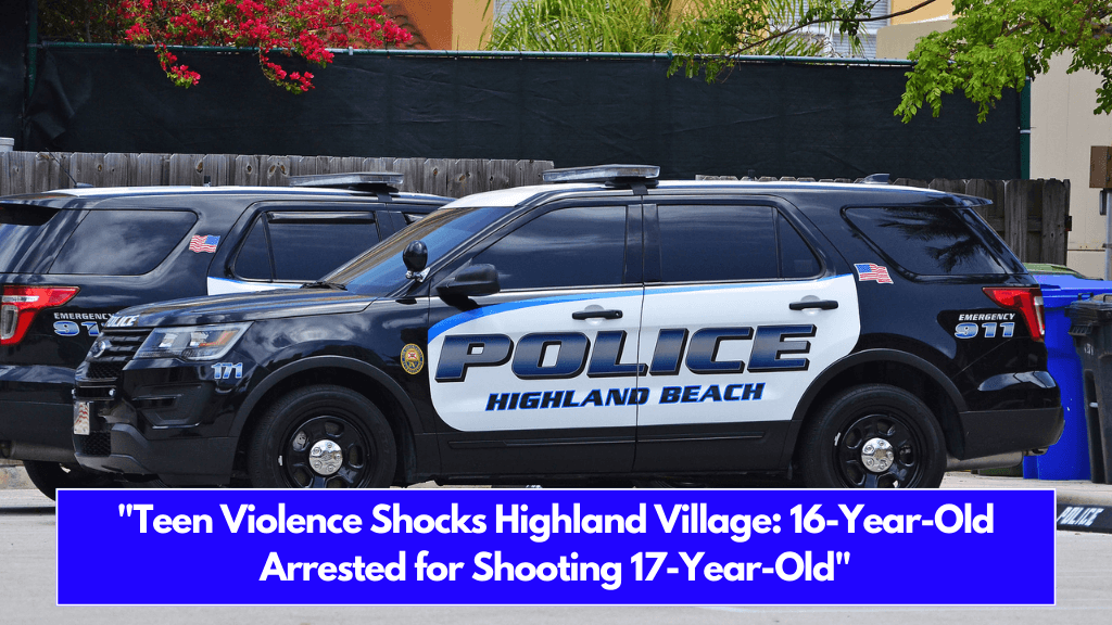 Teen Violence Shocks Highland Village 16-Year-Old Arrested for Shooting 17-Year-Old